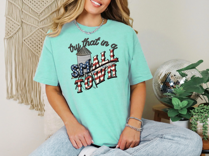 Try That In A Small Town Old States | 50 States + USA | DTF TRANSFER