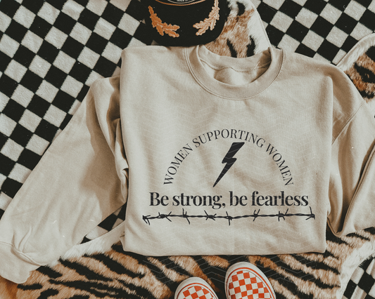 Women Supporting Women Be Strong, Be Fearless