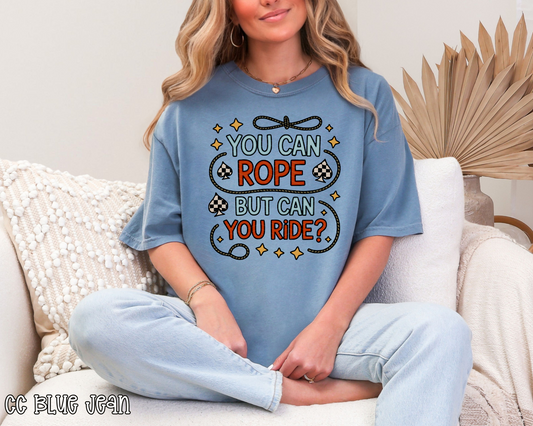 You Can Rope But Can You Ride DTF TRANSFER