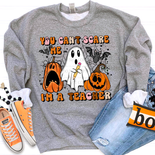 You Can't Scare Me I'm A Teacher DTF TRANSFER