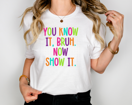 You Know It Bruh Now Show It DTF TRANSFER