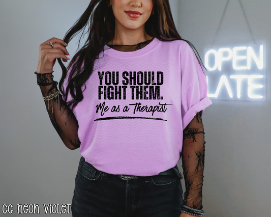 You Should Fight Them. Me As A Therapist.