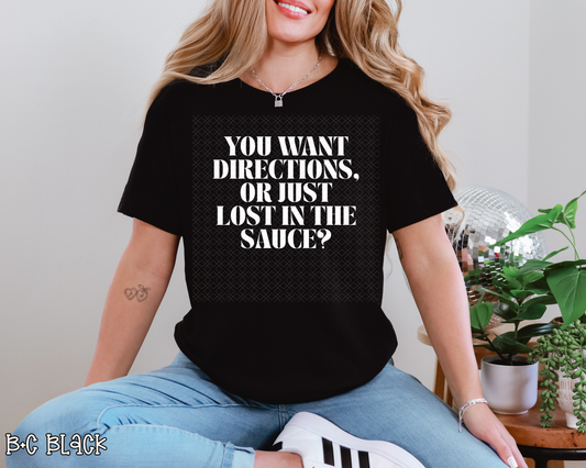 You Want Directions Or Just Lost In The Sauce
