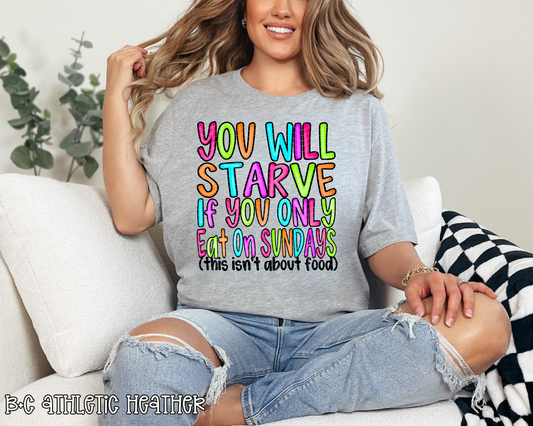 You Will Starve If You Only Eat On Sundays DTF TRANSFER