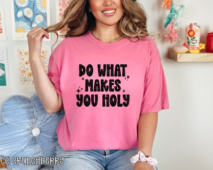 Do What Makes You Holy DTF TRANSFER