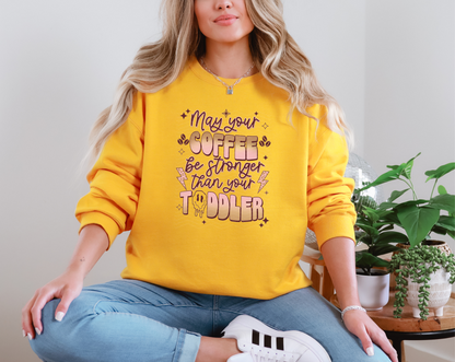 May Your Be Stronger Than Your Toddler DTF TRANSFER