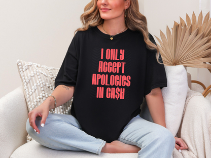 I Only Accept Apologies In Cash DTF TRANSFER
