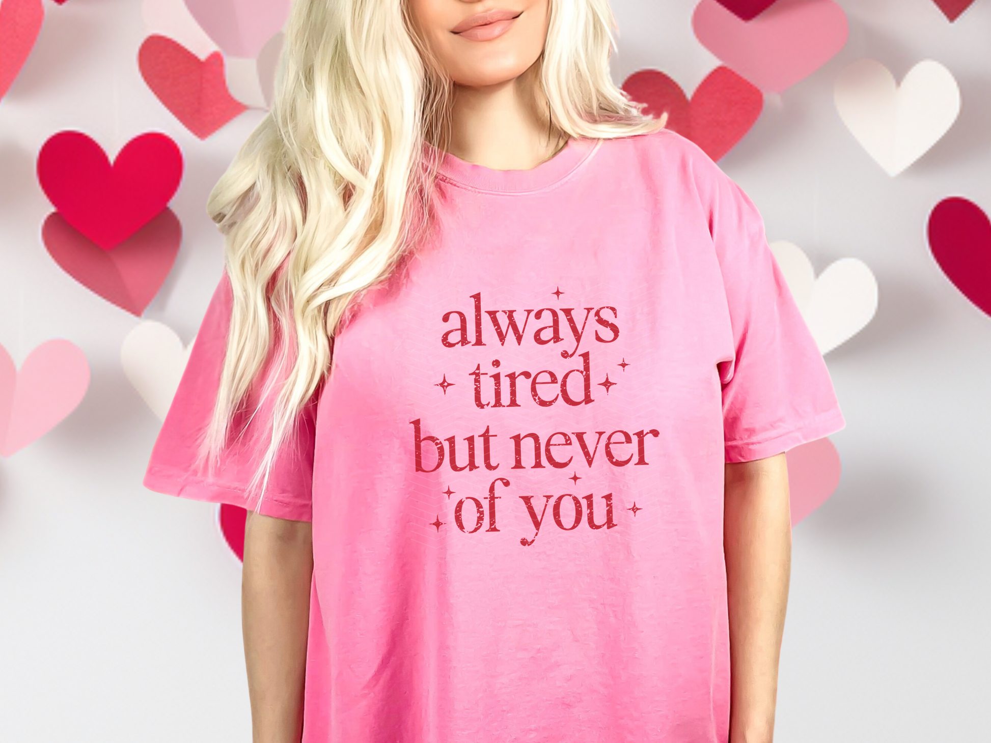 Always Tired But Never Of You DTF TRANSFER