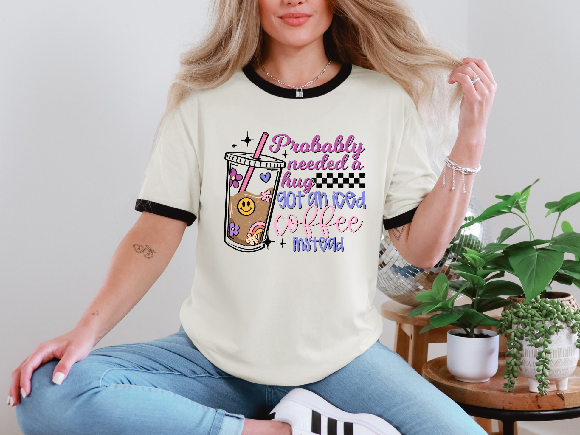 Probably Needed A Hug Got An Iced Coffee Instead DTF TRANSFER