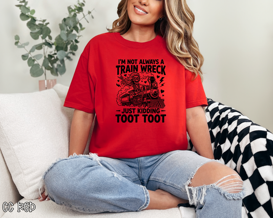 I'm Not Always A Train Wreck DTF TRANSFER
