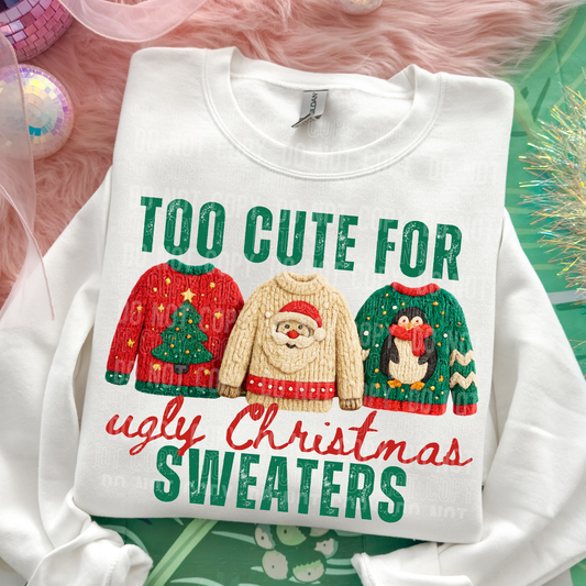 TOO CUTE FOR UGLY CHRISTMAS SWEATERS Faux Yarn DTF TRANSFER