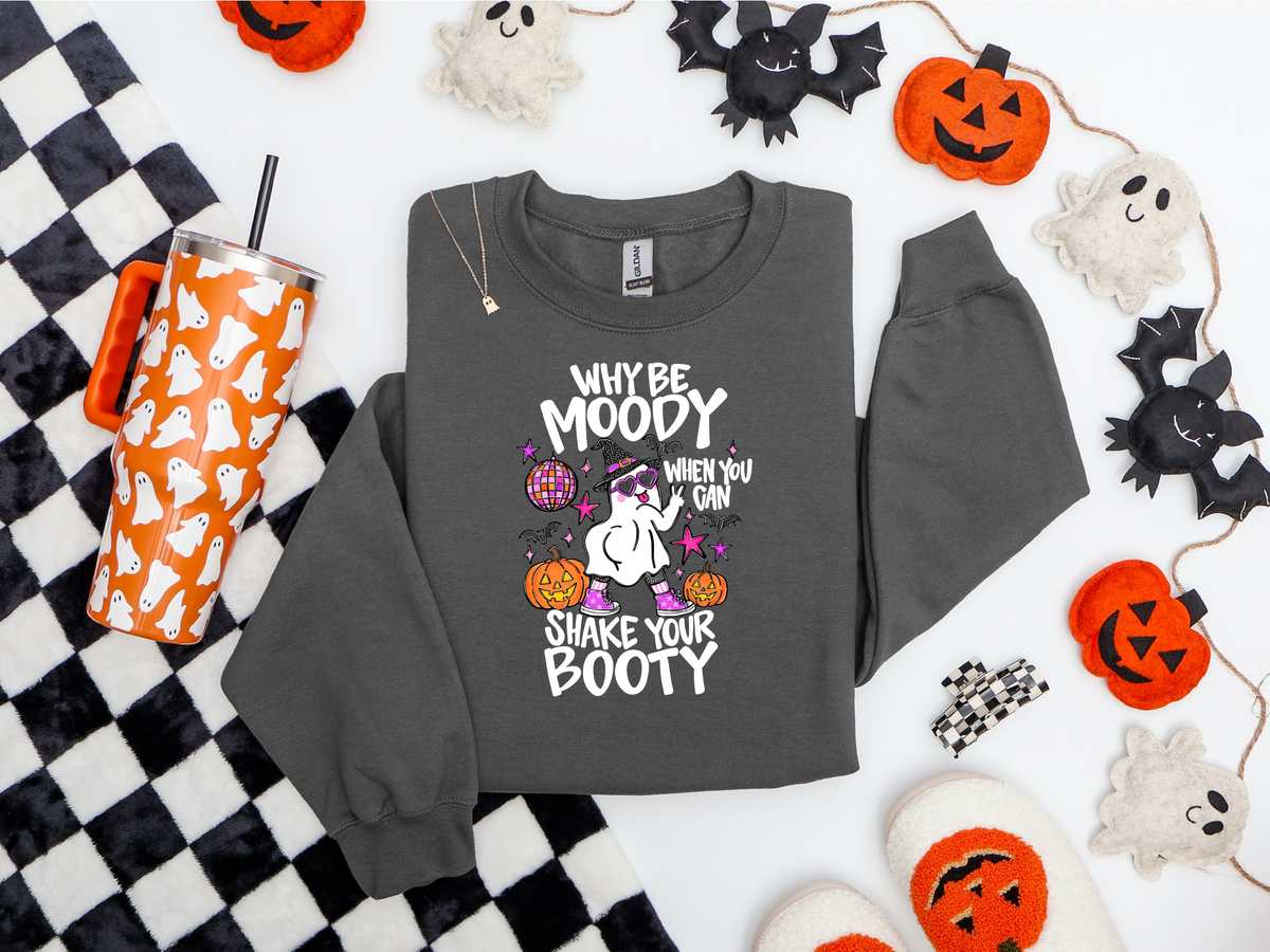 why be moody when you can shake your booty DTF TRANSFER
