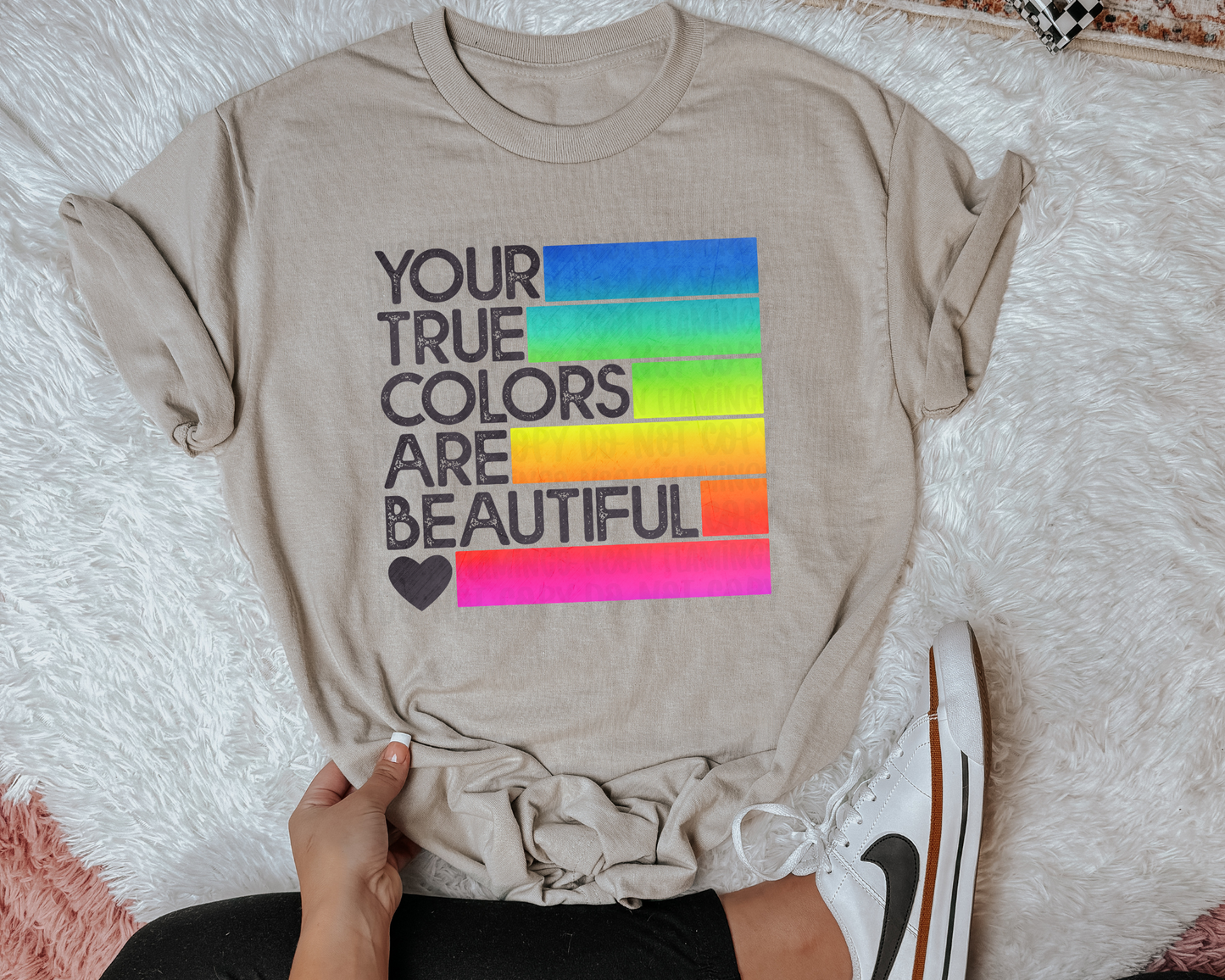 Your True Colors Are Beautiful DTF TRANSFER